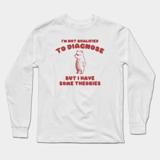 Not Qualified to Diagnose Shirt, Retro Cartoon T Shirt, Weird T Shirt, Meme T Shirt, Trash Panda Long Sleeve T-Shirt